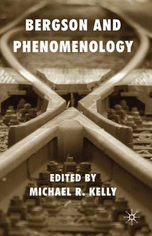 Bergson and Phenomenology de M. Kelly