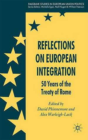 Reflections on European Integration: 50 Years of the Treaty of Rome de D. Phinnemore