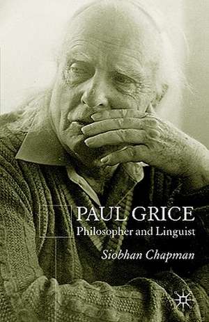 Paul Grice: Philosopher and Linguist de S. Chapman