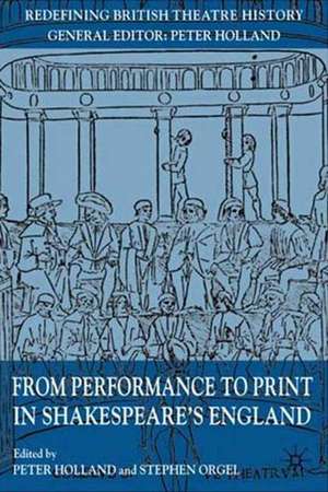 From Performance to Print in Shakespeare's England de P. Holland