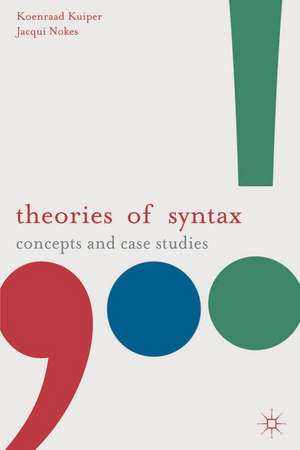 Theories of Syntax: Concepts and Case Studies de Koenraad Kuiper