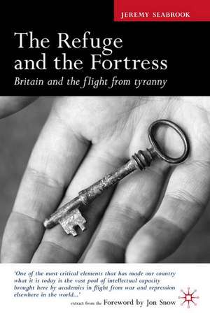 The Refuge and the Fortress: Britain and the Flight from Tyranny de J. Seabrook