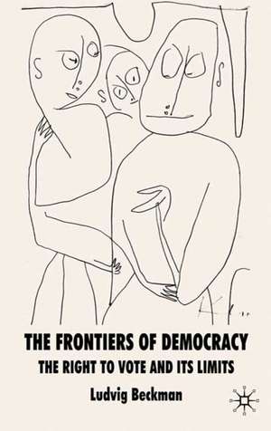 The Frontiers of Democracy: The Right to Vote and its Limits de L. Beckman