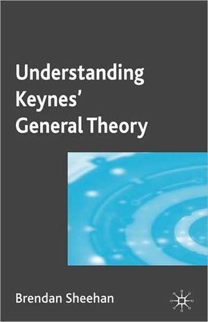 Understanding Keynes’ General Theory de B. Sheehan