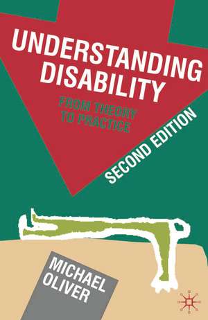 Understanding Disability: From Theory to Practice de Michael Oliver