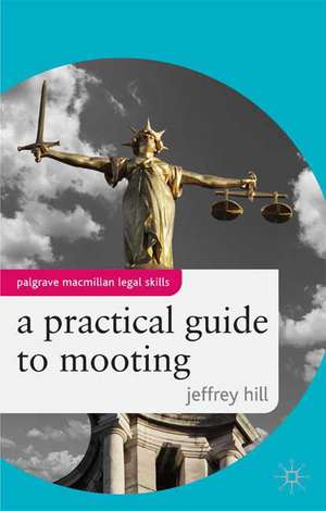 A Practical Guide to Mooting de Jeffrey Hill