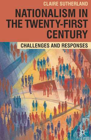 Nationalism in the Twenty-First Century: Challenges and Responses de Claire Sutherland