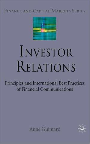 Investor Relations: Principles and International Best Practices of Financial Communications de A. Guimard