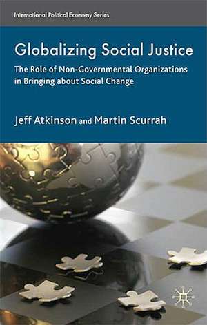 Globalizing Social Justice: The Role of Non-Government Organizations in Bringing about Social Change de Jeffrey Atkinson