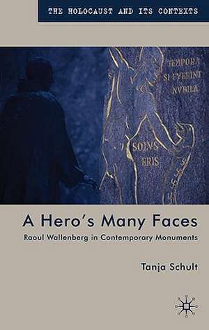 A Hero’s Many Faces: Raoul Wallenberg in Contemporary Monuments de T. Schult