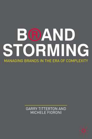 Brand Storming: Managing Brands in the Era of Complexity de M. Fioroni