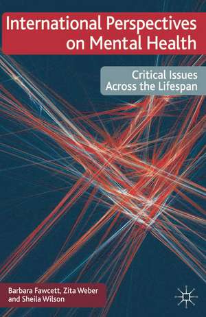 International Perspectives on Mental Health: Critical issues across the lifespan de Barbara Fawcett