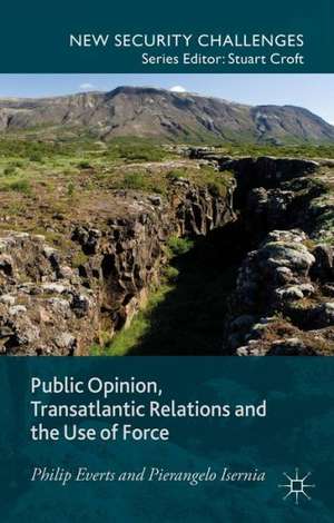 Public Opinion, Transatlantic Relations and the Use of Force de P. Everts