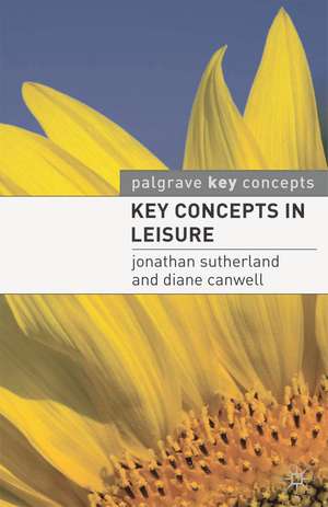 Key Concepts in Leisure de Jonathan Sutherland