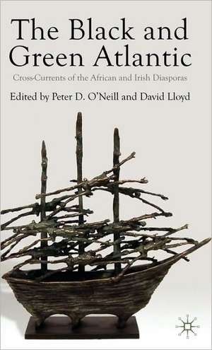 The Black and Green Atlantic: Cross-Currents of the African and Irish Diasporas de P. O'Neill