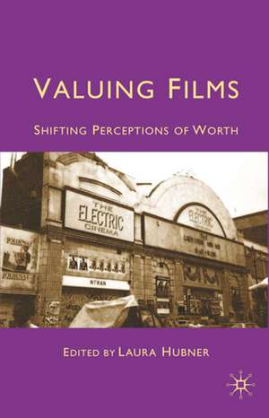 Valuing Films: Shifting Perceptions of Worth de L. Hubner