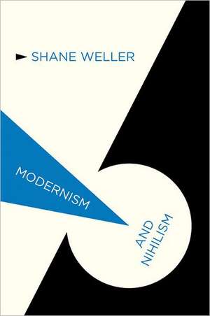 Modernism and Nihilism de S. Weller