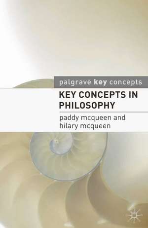 Key Concepts in Philosophy de Paddy McQueen