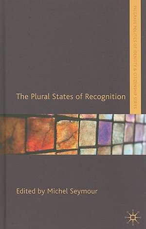 The Plural States of Recognition de Michel Seymour