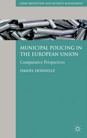 Municipal Policing in the European Union: Comparative Perspectives de D. Donnelly