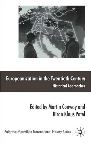 Europeanization in the Twentieth Century: Historical Approaches de M. Conway