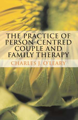 The Practice of Person-Centred Couple and Family Therapy de Charles O'Leary