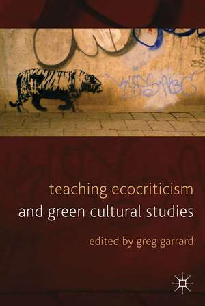 Teaching Ecocriticism and Green Cultural Studies de G. Garrard