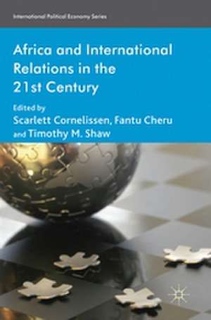 Africa and International Relations in the 21st Century de S. Cornelissen