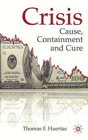 Crisis: Cause, Containment and Cure de T. Huertas