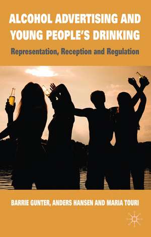 Alcohol Advertising and Young People's Drinking: Representation, Reception and Regulation de B. Gunter