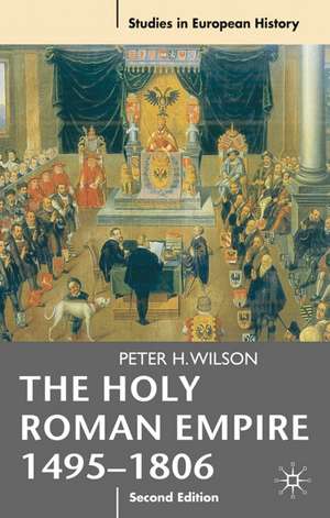 The Holy Roman Empire 1495-1806 de Peter H. Wilson