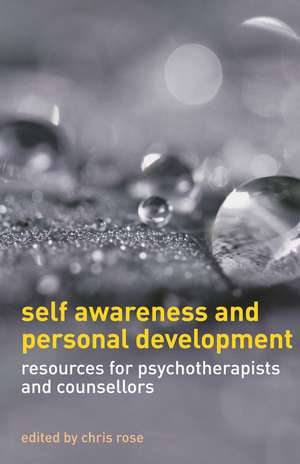 Self Awareness and Personal Development: Resources for Psychotherapists and Counsellors de Chris Rose