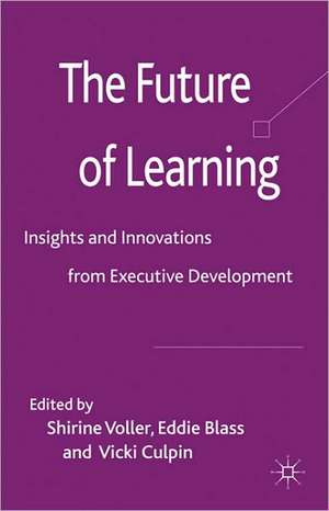 The Future of Learning: Insights and Innovations from Executive Development de S. Voller