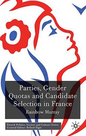 Parties, Gender Quotas and Candidate Selection in France de R. Murray