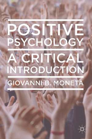 Positive Psychology: A Critical Introduction de Giovanni Moneta