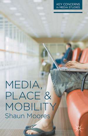 Media, Place and Mobility de Shaun Moores