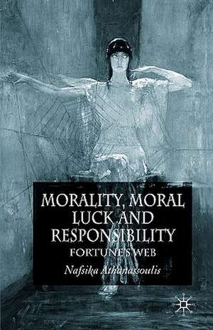 Morality, Moral Luck and Responsibility: Fortune's Web de N. Athanassoulis