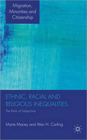 Ethnic, Racial and Religious Inequalities: The Perils of Subjectivity de M. Macey