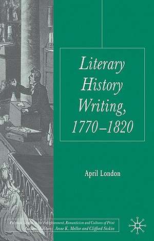 Literary History Writing, 1770-1820 de April London