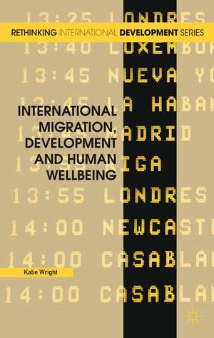 International Migration, Development and Human Wellbeing de Katie Wright