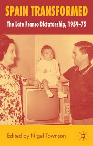 Spain Transformed: The Franco Dictatorship, 1959-1975 de N. Townson