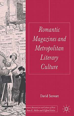 Romantic Magazines and Metropolitan Literary Culture de D. Stewart