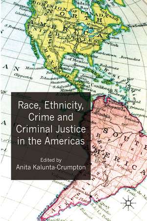 Race, Ethnicity, Crime and Criminal Justice in the Americas de A. Kalunta-Crumpton