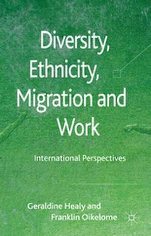 Diversity, Ethnicity, Migration and Work: International Perspectives de G. Healy