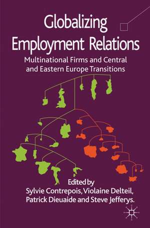 Globalizing Employment Relations: Multinational Firms and Central and Eastern Europe Transitions de S. Contrepois