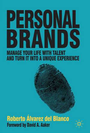 Personal Brands: Manage Your Life with Talent and Turn it into a Unique Experience de Kenneth A. Loparo