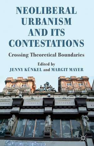 Neoliberal Urbanism and its Contestations: Crossing Theoretical Boundaries de M. Mayer