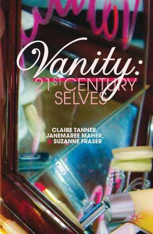 Vanity: 21st Century Selves de C. Tanner