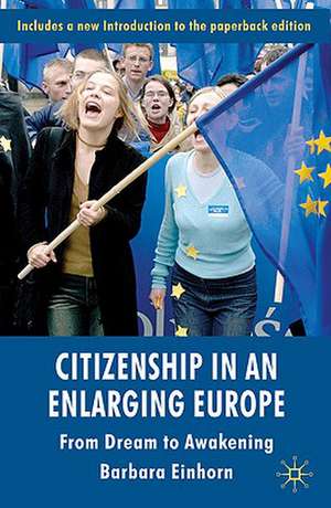 Citizenship in an Enlarging Europe: From Dream to Awakening de B. Einhorn