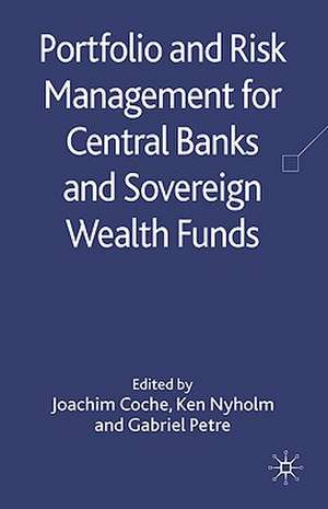 Portfolio and Risk Management for Central Banks and Sovereign Wealth Funds de Joachim Coche